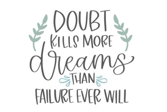 Doubt Kills More Dreams: A Design for Unshakeable Confidence