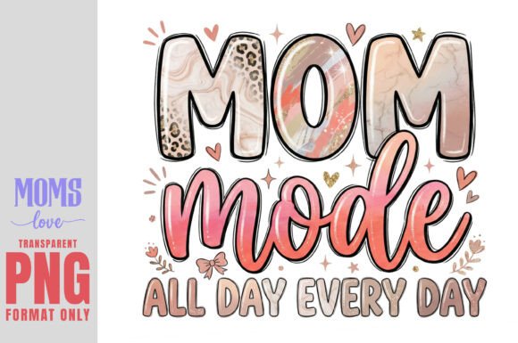 Mom Mode All Day Every Day PNG: More Than Just a Design