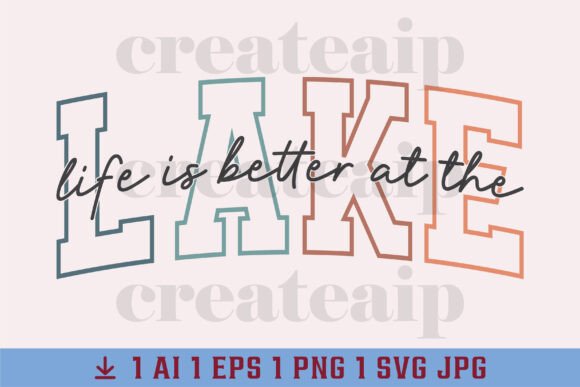 Summer SVG Lake Life is Better at Lake: A Design Asset for Every Creator